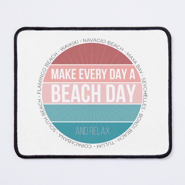 Item preview, Make Every Day a Beach Day and Relax. designed and sold by ChrisiMM.