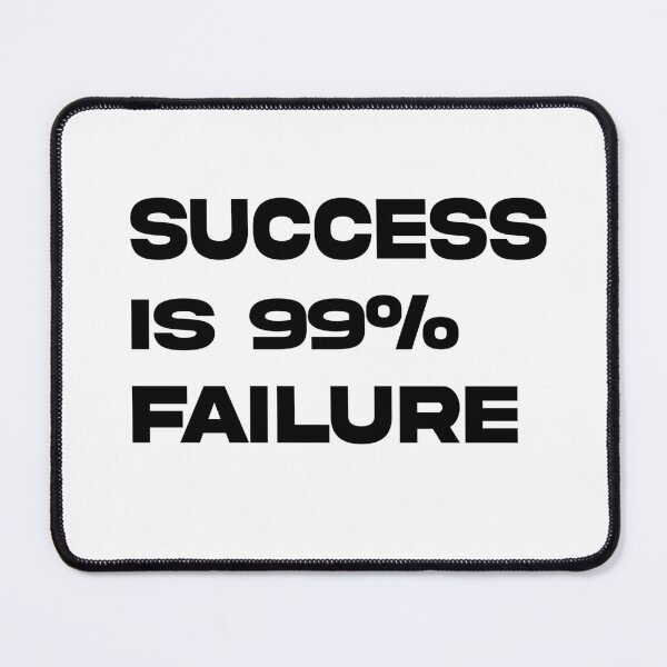 Item preview, “Success is 99% failure.” designed and sold by CHOOSEYOURS SHOP.