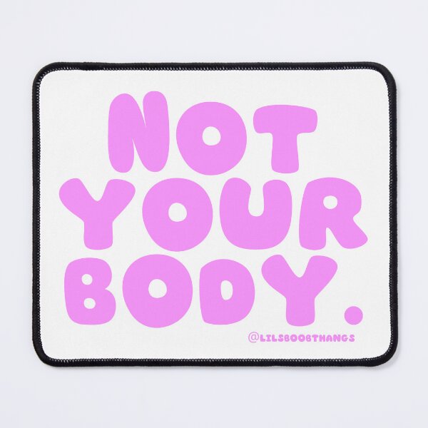 Item preview, Not your body. | @lilsboobthangs designed and sold by lilsboobthangs.