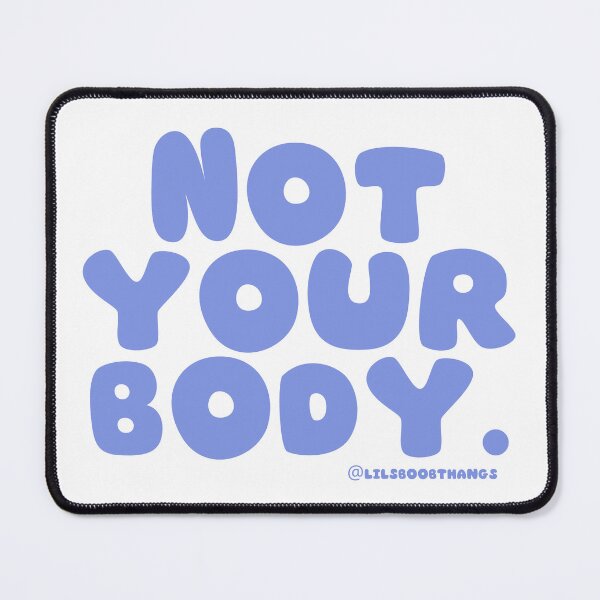 Item preview, Not your body. | @lilsboobthangs designed and sold by lilsboobthangs.