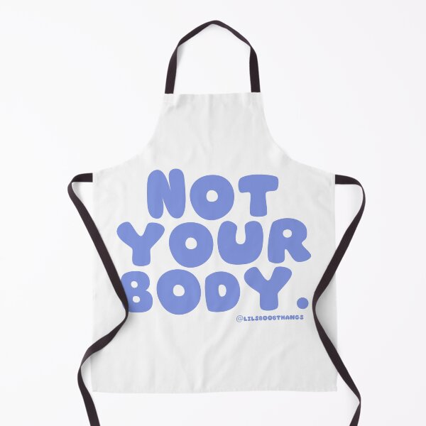 Item preview, Not your body. | @lilsboobthangs designed and sold by lilsboobthangs.