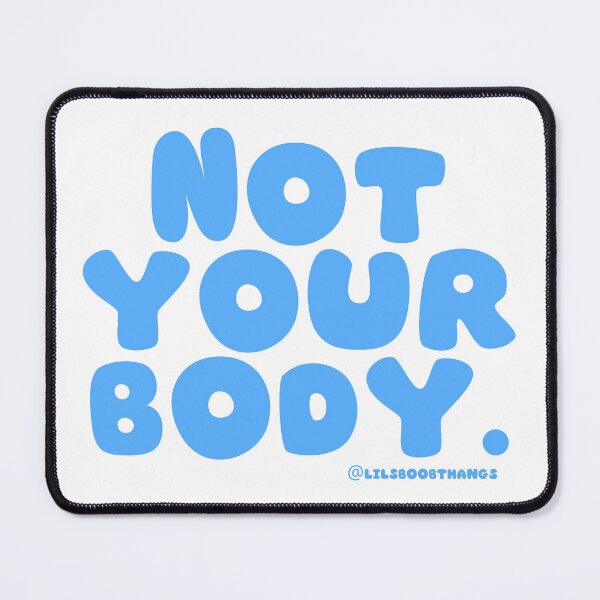 Item preview, Not your body. | @lilsboobthangs designed and sold by lilsboobthangs.