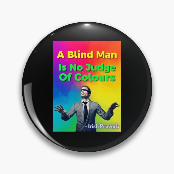 Item preview, Irish Proverb - A Blind Man Is No Judge Of Colours designed and sold by IrishProverbs.