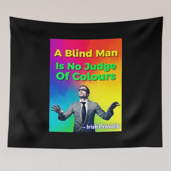 Item preview, Irish Proverb - A Blind Man Is No Judge Of Colours designed and sold by IrishProverbs.
