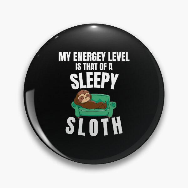 Item preview, My energy level is that of a sleepy sloth - Funny Quote designed and sold by pod-plus-plus.