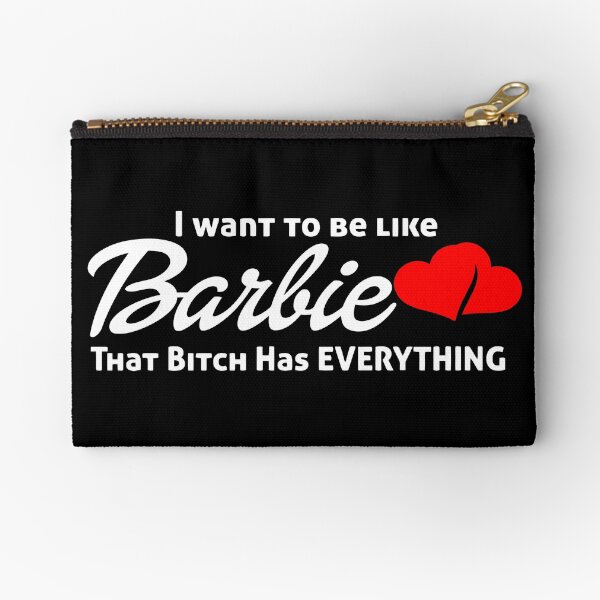 I WANT TO BE LIKE BARBIE Zipper Pouch