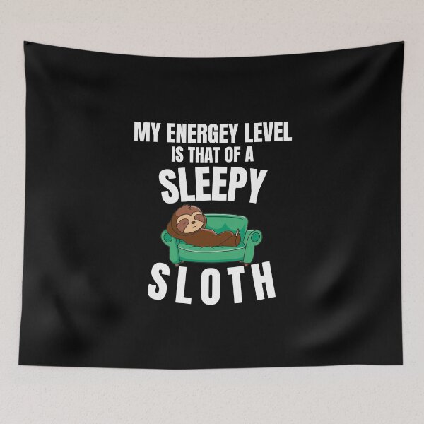 Item preview, My energy level is that of a sleepy sloth - Funny Quote designed and sold by pod-plus-plus.