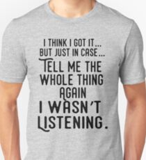 Ich denke ich habe es... Unisex T-Shirt