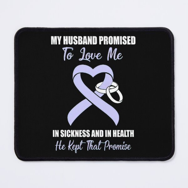 Item preview, My Husband Promises To Love Me In Stomach Cancer  designed and sold by RonZimmerman.