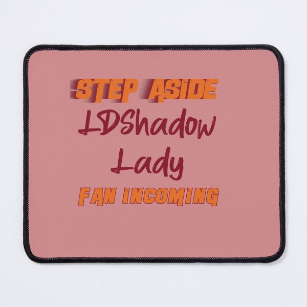 Item preview, LDShadowLady - Step Aside, incoming fan designed and sold by GeovaGoodwin.