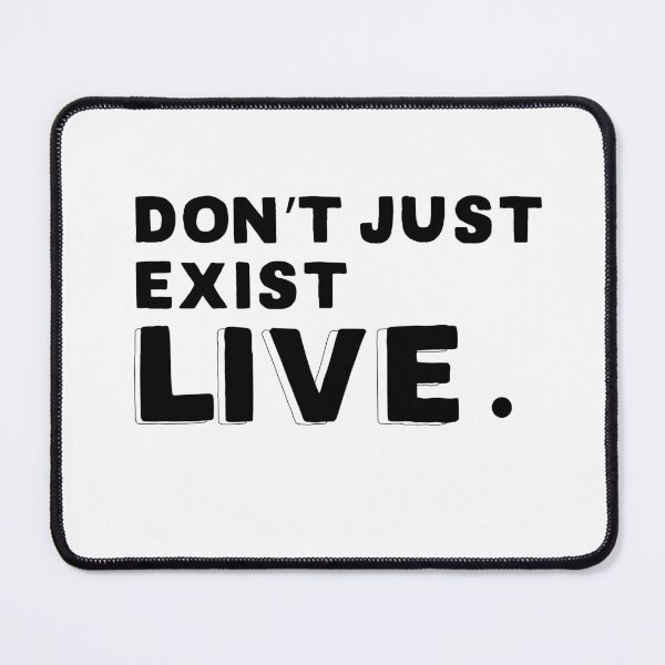 Item preview, don’t just exist, live designed and sold by CHOOSEYOURS SHOP.