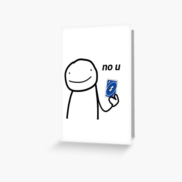 No You UNO Reverse Card Meme | Greeting Card