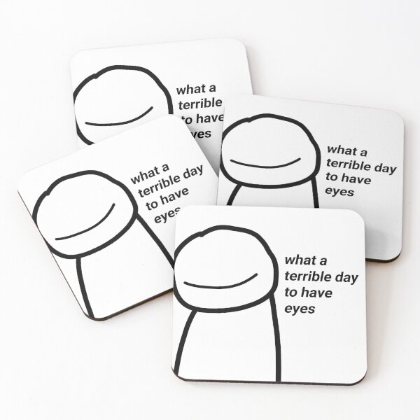 Item preview, What a terrible day to have eyes dream meme designed and sold by BestQuest.