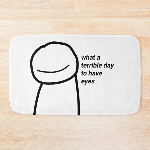 Item preview, What a terrible day to have eyes dream meme designed and sold by BestQuest.