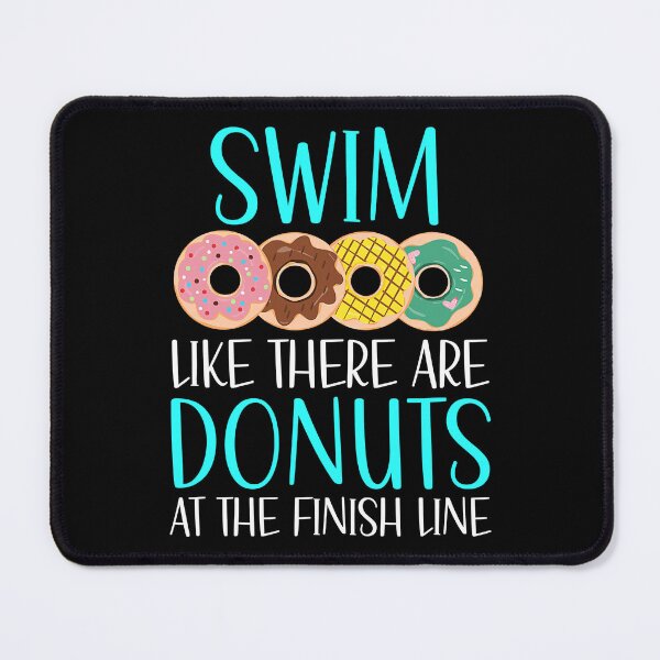 Item preview, Swim Like There Are Donuts At The Finish Line - Donut Lover designed and sold by Earthshaker-art.
