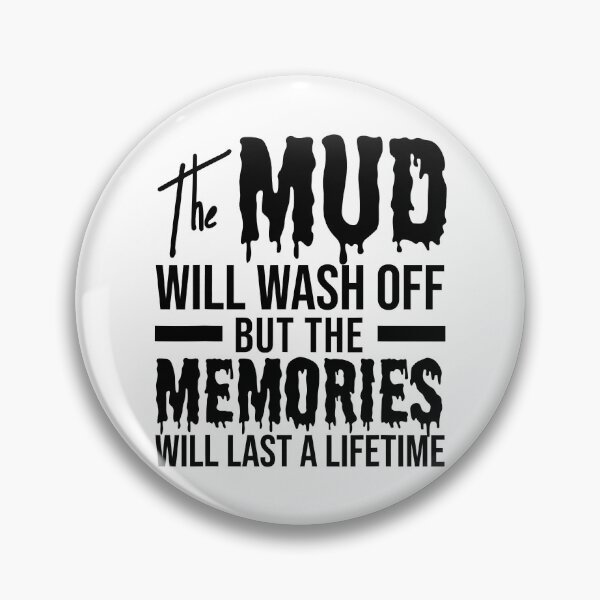 Item preview, The Mud Will Wash Off But The Memories Will Last A Lifetime designed and sold by Earthshaker-art.