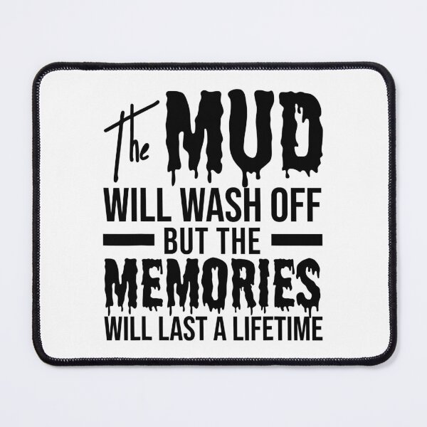 Item preview, The Mud Will Wash Off But The Memories Will Last A Lifetime designed and sold by Earthshaker-art.