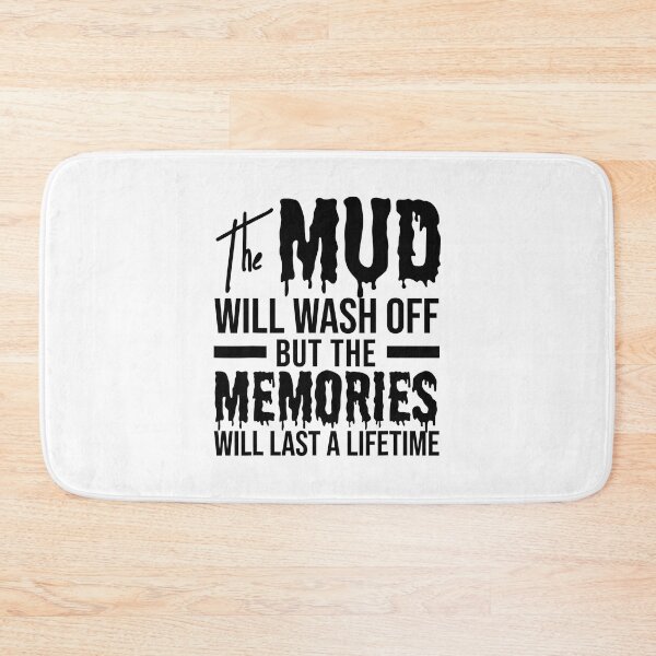 Item preview, The Mud Will Wash Off But The Memories Will Last A Lifetime designed and sold by Earthshaker-art.