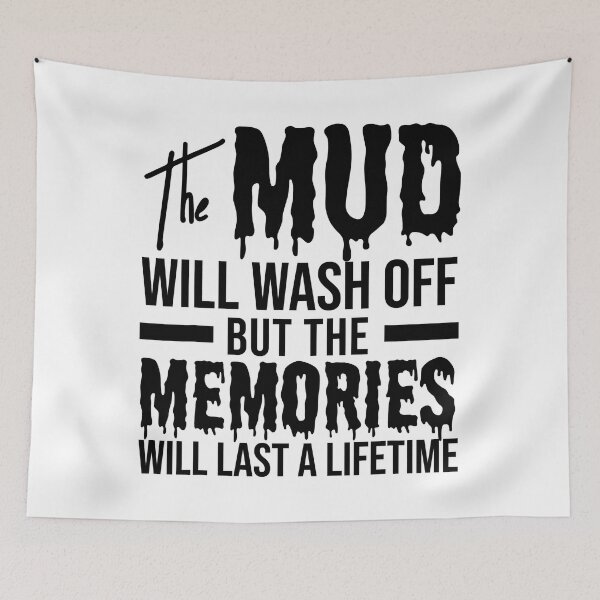 Item preview, The Mud Will Wash Off But The Memories Will Last A Lifetime designed and sold by Earthshaker-art.