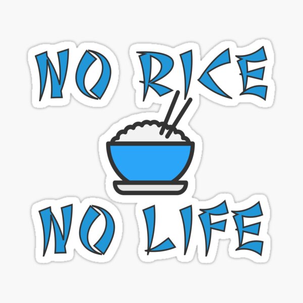 no rice no life