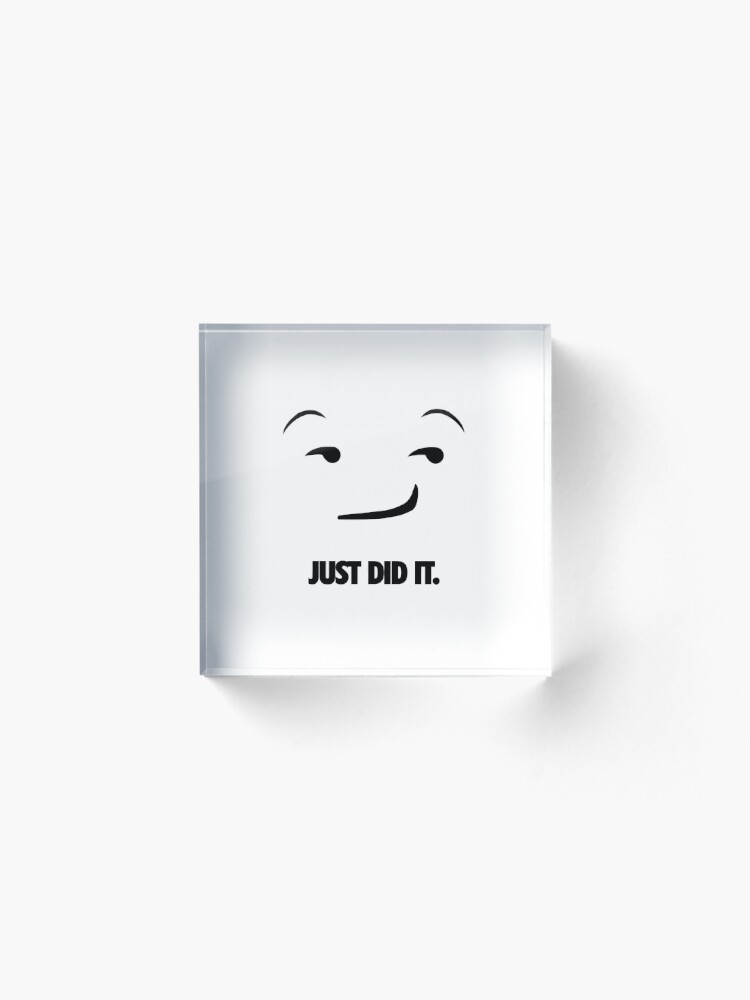 Electricista formar ANTES DE CRISTO. Nike Just Do It Parody - "Just Did It."Emoji" Acrylic Block for Sale by  ThisOnAShirt | Redbubble
