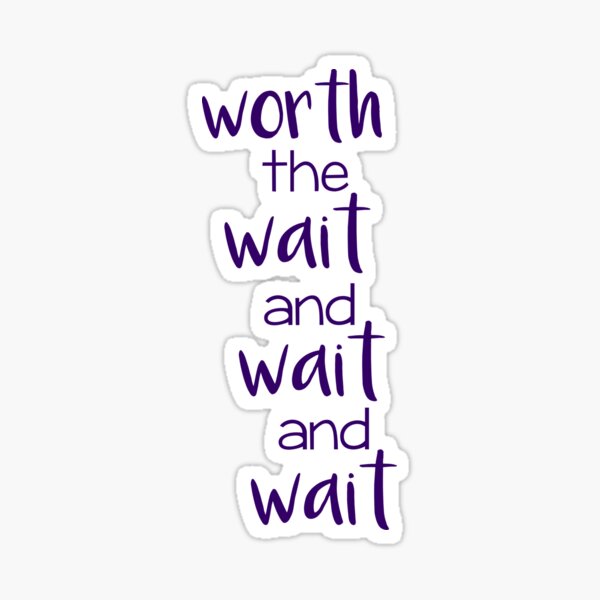Item preview, worth the wait designed and sold by malibusmile.