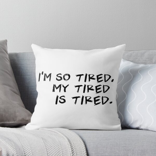 Item preview, Sleep Disorders: Im so tired, my tired is tired. designed and sold by ThisOnAShirt.