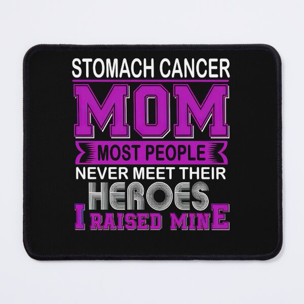 Item preview, Proud Stomach Cancer Mom Most People Never Meet Their Hero I Raised Mine  designed and sold by RonZimmerman.
