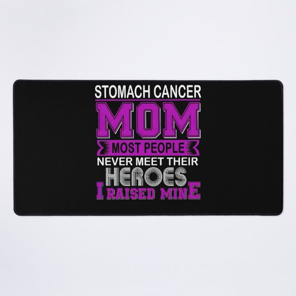 Item preview, Proud Stomach Cancer Mom Most People Never Meet Their Hero I Raised Mine  designed and sold by RonZimmerman.
