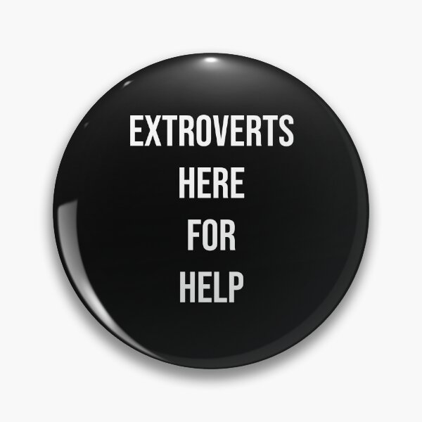 Item preview, Extroverts Here For Help designed and sold by ewd2006.