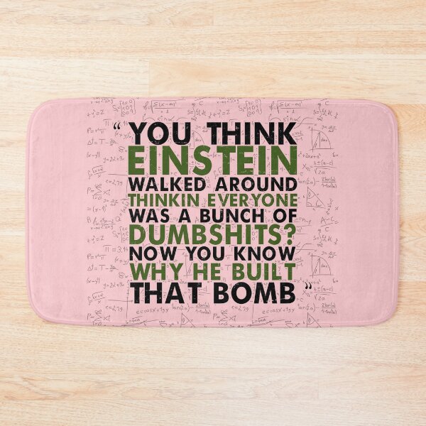 Item preview, You think Einstein walked around thinkin everyone was a bunch of d*mbsh*ts? Now you know why he built that bomb. -Idiocracy designed and sold by Sticker Up.
