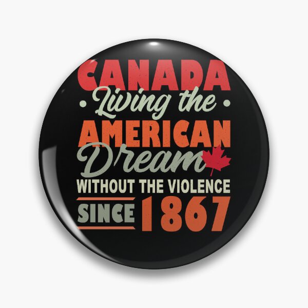 Item preview, Canada Living The American Dream Without Violence Since 1867 designed and sold by rozasdoltonv.