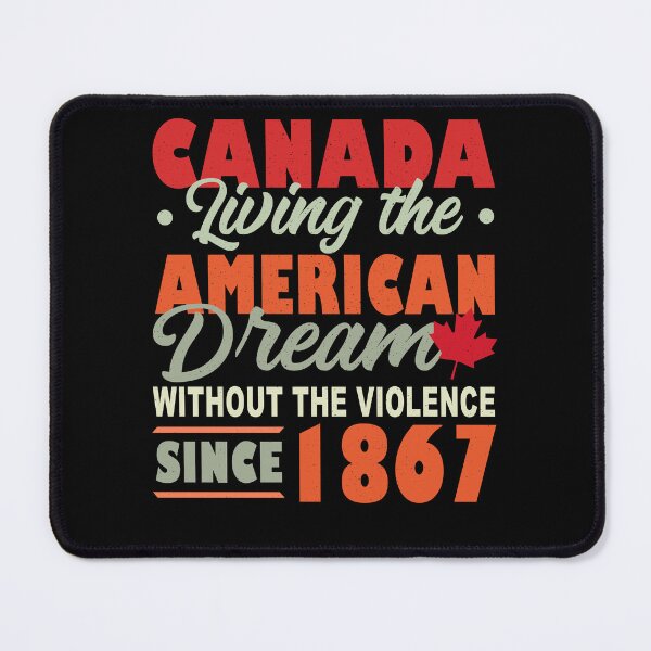 Item preview, Canada Living The American Dream Without Violence Since 1867 designed and sold by rozasdoltonv.