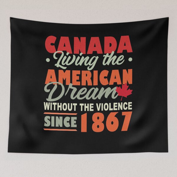 Item preview, Canada Living The American Dream Without Violence Since 1867 designed and sold by rozasdoltonv.