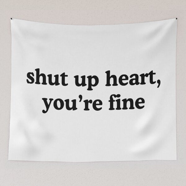 Item preview, Shut Up Heart You're Fine Heartbroken Humor Quote designed and sold by allysmar.