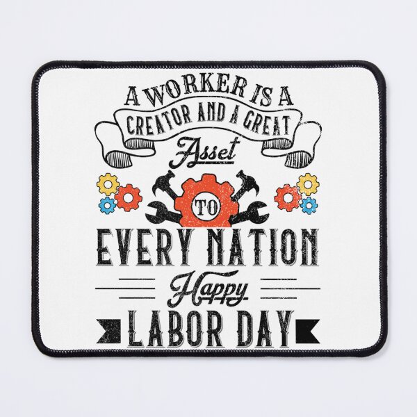 Item preview, A Worker Is A Great Asset, Happy Labor Day   designed and sold by RyanJackkkee.