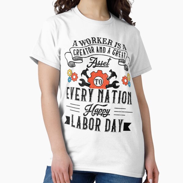 Item preview, A Worker Is A Great Asset, Happy Labor Day   designed and sold by RyanJackkkee.