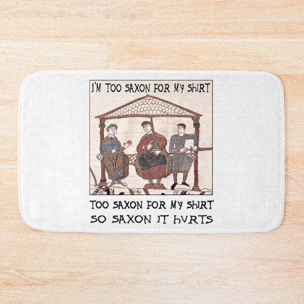 Item preview, Bayeux Tapestry - I_m Too Saxon For My designed and sold by StrayMutzstore.
