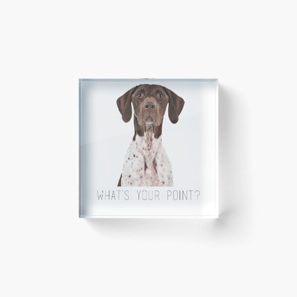 Item preview, german shorthaired pointer what's your point designed and sold by Daria Smith.