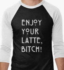 Enjoy your latte... Men's Baseball ¾ T-Shirt