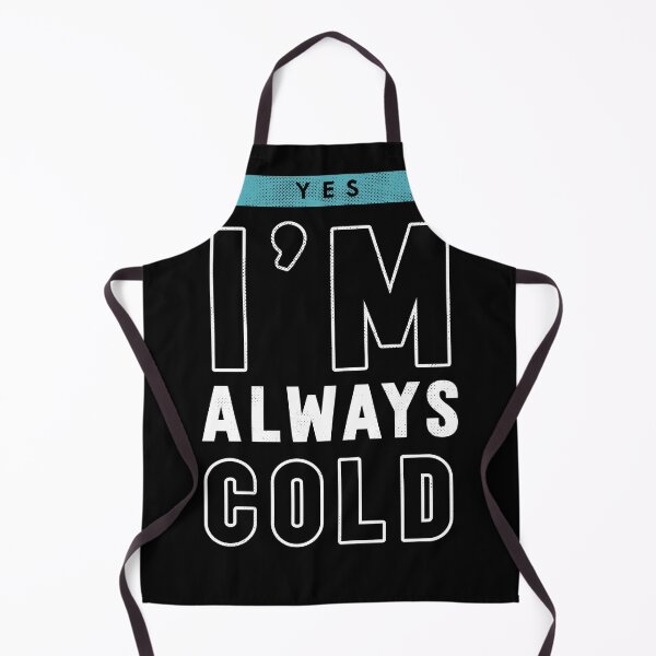 Item preview, Funny Letter Print Quote Yes I'm Cold 24:7 designed and sold by Merchking1.
