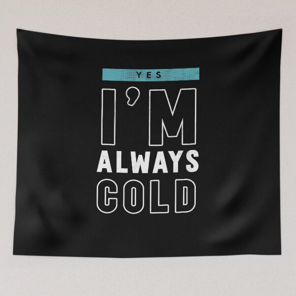 Item preview, Funny Letter Print Quote Yes I'm Cold 24:7 designed and sold by Merchking1.