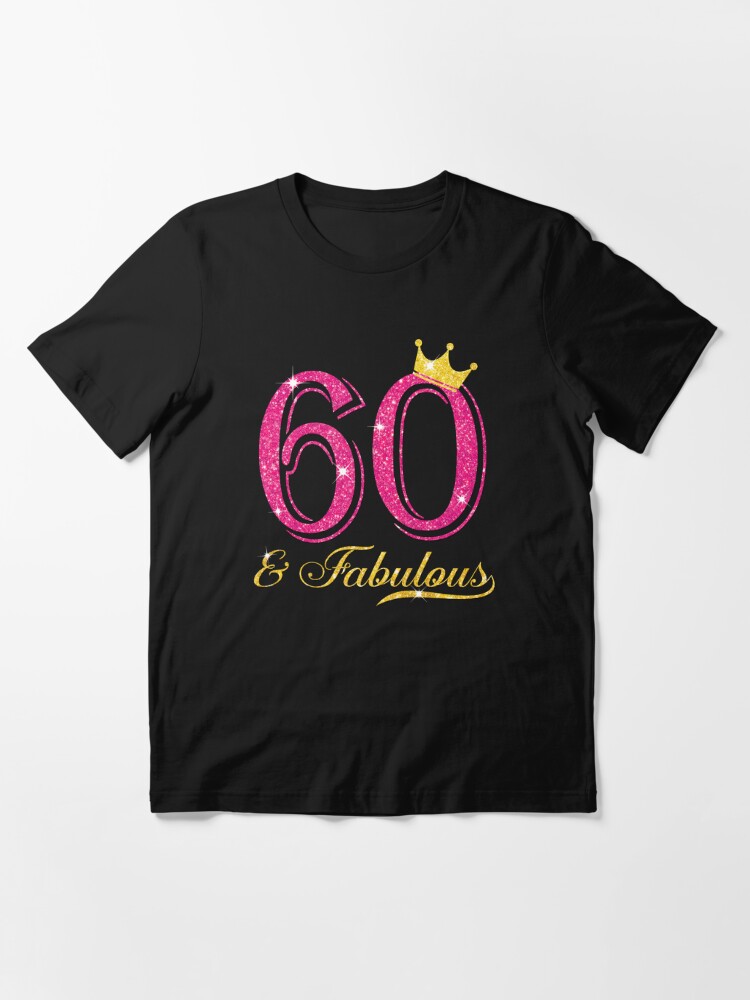 60 and fabulous t shirt