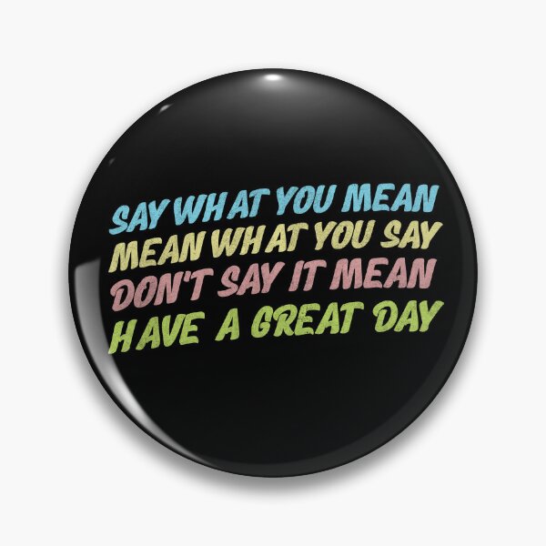 Item preview, Say What You Mean designed and sold by Cthingsforyou.