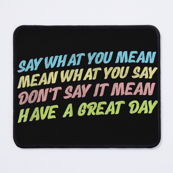 Item preview, Say What You Mean designed and sold by Cthingsforyou.