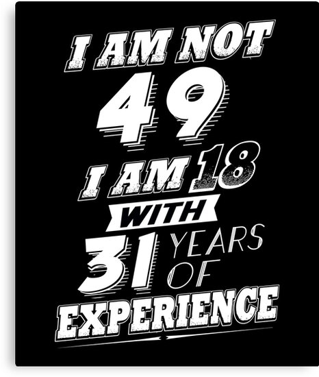 "Funny 49th Birthday Gag Gift 49 Year Old Humor " Canvas Prints by