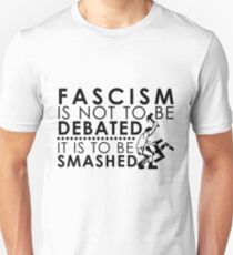 Fascism Is Not To Be Debated, It Is To Be Smashed Unisex T-Shirt