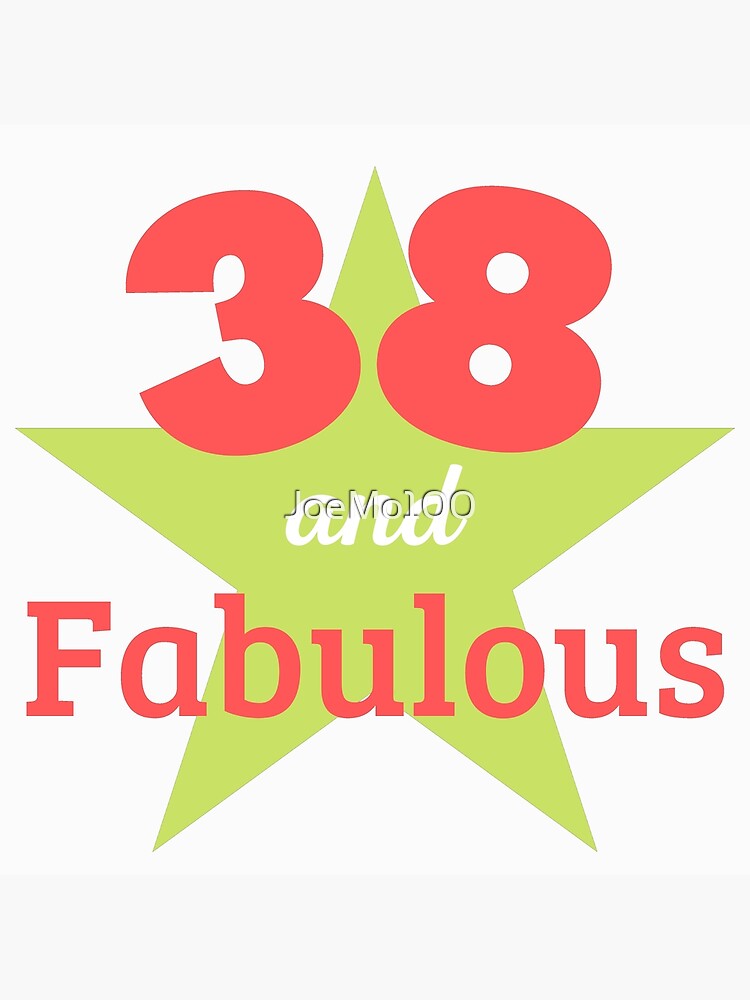 38 Years Old And Fabulous 38th Birthday Poster For Sale By Joemo100 Redbubble
