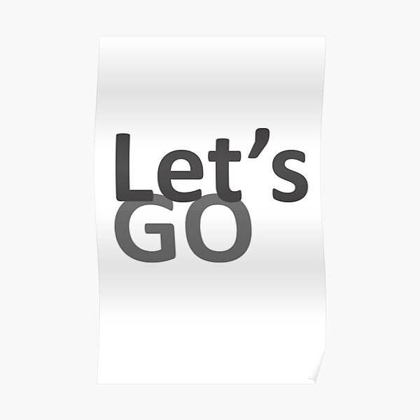 "Let's go" Poster for Sale by Designsulike Redbubble