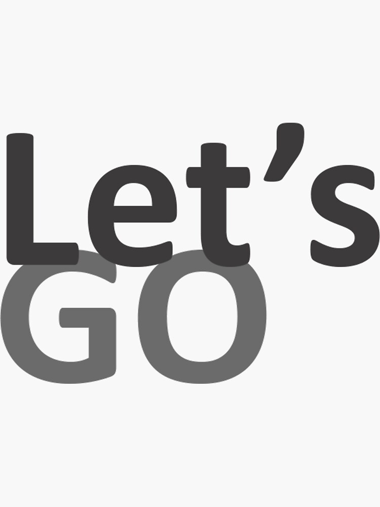 "Let's go" Sticker for Sale by Designsulike Redbubble
